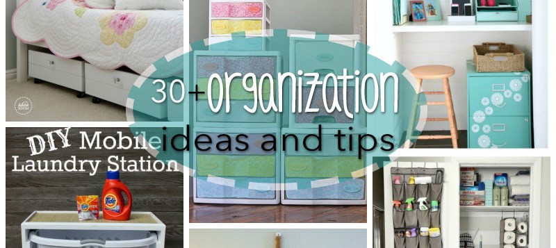 30+ Organization Ideas and Tips: maximizing your organization skills!